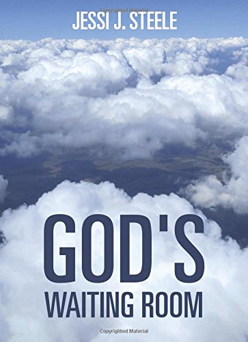 God's Waiting Room by Jessi J Steele