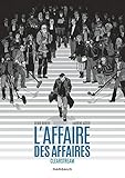 Affaire des affaires (L') intégrale - Clearstream - Tome 0 - Affaire des affaires (L') intégrale - C (L'AFFAIRE DES AFFAIRES INTEGRA) (French Edition) by 