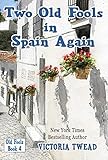 Two Old Fools in Spain Again by Victoria Twead