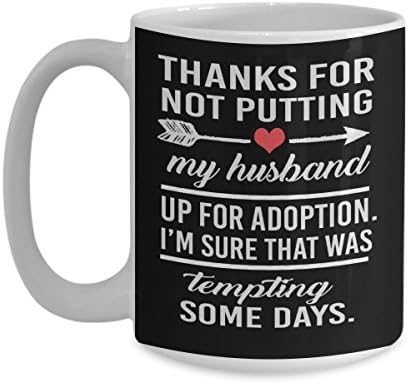 Thanks For Not Putting My Husband Up For Adoption - Wedding - Gifts from Bride - Black - Coffee Mug Tea Cup Funny Gift For Mother Papa Dad Thanksgiving, Thank you, Father's Day, Christmas, Xmas