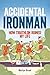 Accidental Ironman: How Triathlon Ruined My Life by Martyn Brunt