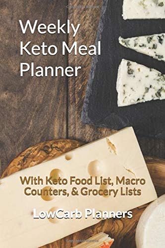 Weekly Keto Meal Planner: With Keto Food List, Macro Counters, & Grocery Lists (LowCarb Planners)