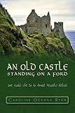 An Old Castle Standing on a Ford: One Yank's Life in an Almost Peaceful Belfast by