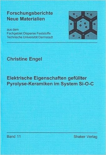 Elektrische Eigenschaften Gefullter Pyrolyse Keramiken Im System Si O C Forschungsberichte Neue Materialien Aus Dem Fachbereich Materialwissenschaft Tu Darmstadt Amazon De Engel Christine Bucher