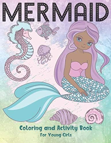 Mermaid Coloring and Activity Book For Young Girls: Cute Coloring, Dot to Dot, and Word Search Puzzles Provide Hours of Fun For Young Children Paperback – 14 Aug 2019