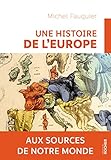Une histoire de l'Europe: Aux sources de notre monde by 