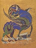Enamels of Limoges: 1100-1350 by