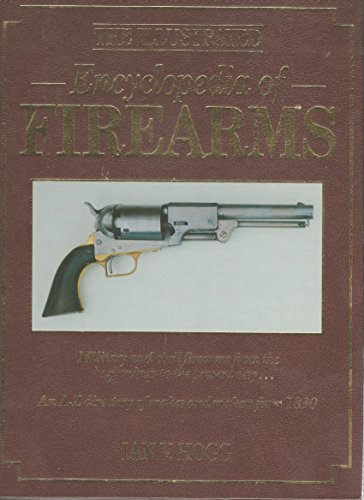 The illustrated encyclopedia of firearms