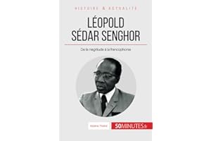 Léopold Sédar Senghor: De la négritude à la francophonie