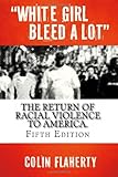 White Girl Bleed a Lot: the Return of Racial Violence to America, 5th Edition