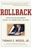 Rollback: Repealing Big Government Before the Coming Fiscal Collapse