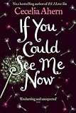 Front cover for the book If You Could See Me Now by Cecelia Ahern