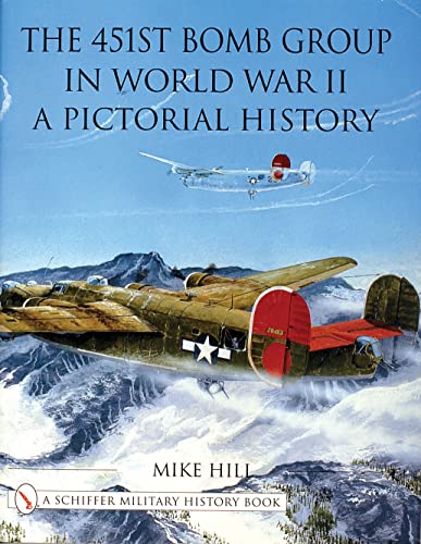 The 451st Bomb Group in World War II: A Pictorial History (Schiffer Military Hi…
