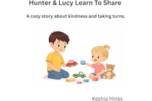 Hunter & Lucy Learn To Share: A cozy story about kindness and taking turns