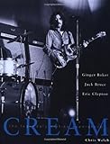 Cream: The Legendary Sixties Supergroup by Chris Welch, Cream