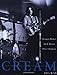 Cream: The Legendary Sixties Supergroup by Chris Welch, Cream