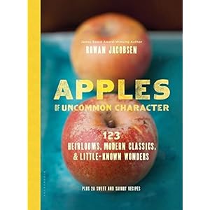 Apples of Uncommon Character: Heirlooms, Modern Classics, and Little-Known Wonders