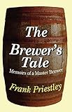 The Brewer's Tale: Memoirs of a Master Brewer by 