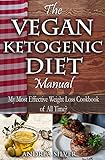 The Vegan Ketogenic Diet Manual: My Most Effective Weight Loss Cookbook of All Time? (Andrea Silver Ketogenic Cookbooks 8) by Andrea Silver