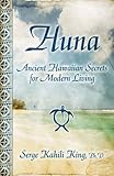 Huna: Ancient Hawaiian Secrets for Modern Living