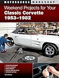 Weekend Projects for Your Classic Corvette 1953-1982 (Motorbooks Workshop)