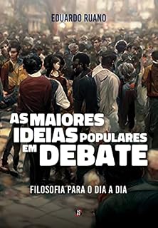 Livro As maiores ideias populares em debate: Filosofia para o dia a dia