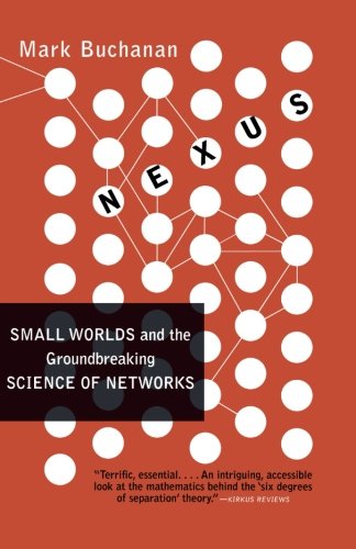 Nexus: Small Worlds and the Groundbreaking Science of Networks