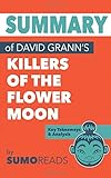 Summary of David Grann's Killers of the Flower Moon: Key Takeaways & Analysis