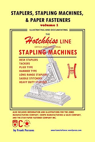 [D0wnl0ad] Staplers, Stapling Machines, & Paper Fasteners Volume 1: Illustrating and Documenting the Hotchkiss<br />[D.O.C]