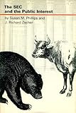 The SEC and the Public Interest, Phillips, Susan M. and Zecher, J. Richard, 0262160803