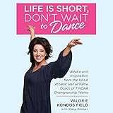 Life Is Short, Don't Wait to Dance: Advice and