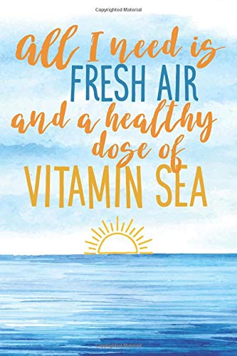 All I Need Is Fresh Air And A Healthy Dose Of Vitamin Sea: 6X9 Lined Writing Notebook Journal, 120 Pages – Blue Beach Watercolor With Inspirational Travel Quote (Beach Gift Journals): Perky