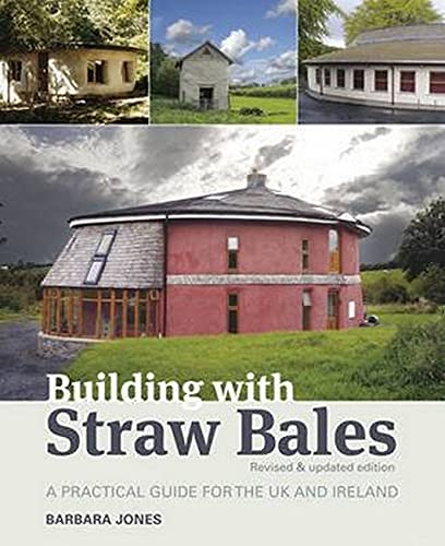 Building With Straw Bales A Practical Guide For The Uk The Ireland Jones Barbara Amazon Com Books