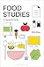 Food Studies: A Hands-On Guide by Willa Zhen