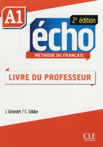 Echo 2e Edition: Guide Du Professeur A1: Written by Jacky Girardet, 2013 Edition, Publisher: Cle International [Paperback] Paperback – 17 Dec 2013