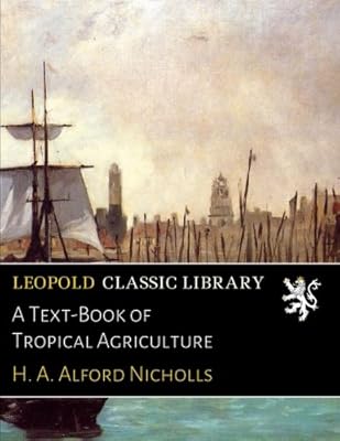 A Text-Book of Tropical Agriculture