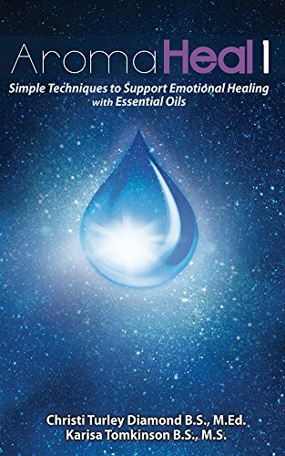 Download Aroma Heal: Simple Techniques for Emotional Healing With Oils