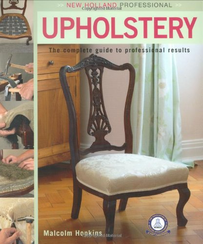 New Holland Professional: Upholstery: The Complete Guide to Professional Results