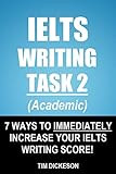 IELTS Writing Task 2 (Academic): 7 Ways To Immediately Increase Your IELTS Writing Score!