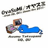OyaSuMi -from U0.0U's sleepy live