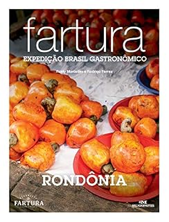 Livro Fartura: Expedição Rondônia (Expedição Brasil Gastronômico Livro 25)