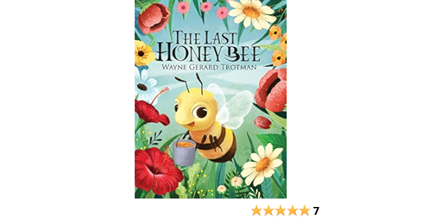 The Last Honey Bee 1 Wayne Gerard Trotman S Rhyming Stories Trotman Wayne Gerard 9781916184800 Amazon Com Books