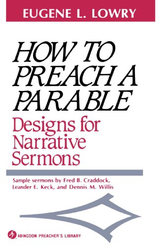 How to Preach a Parable: Designs for Narrative Sermons (Abingdon Preacher's Library Series) by Eugene L. Lowry