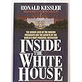 Inside the White House: The hidden lives of the modern presidents and the secrets of the world's most powerful institution