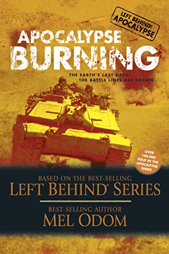 Apocalypse Burning: The Earth's Last Days: The Battle Lines Are Drawn (Left Behind: Apocalypse Book 3) by Mel Odom