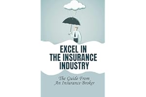 Excel In The Insurance Industry: The Guide From An Insurance Broker