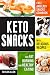 Keto Snacks: Fast and Easy Snacks Cookbook with Delicious Recipes for Fat Burning and Healthy Eating by