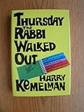 Thursday the Rabbi Walked Out 1st edition by Kemelman, Harry published by William Morrow & Co Hardcover