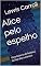 Livro Alice pelo espelho: Uma história de fantasia da literatura clássica