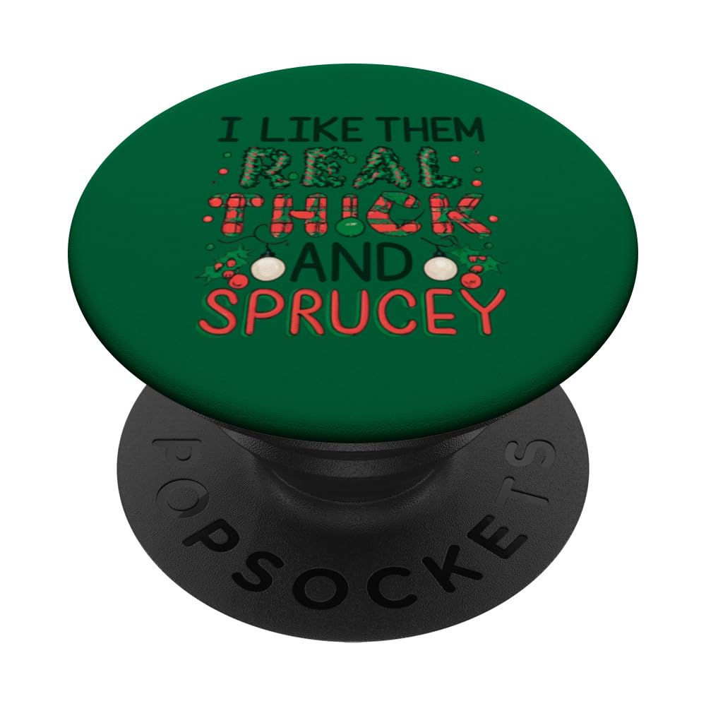 I Like Them Real Thick and Sprucey Christmas Light PopSockets Swappable PopGrip